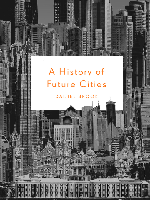 Title details for A History of Future Cities by Daniel Brook - Wait list